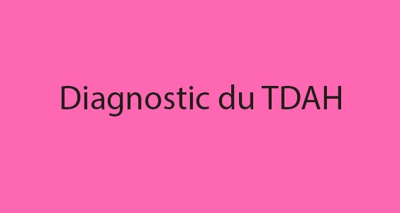 Diagnostic du TDAH – Collectif Parents TDAH Ouest France