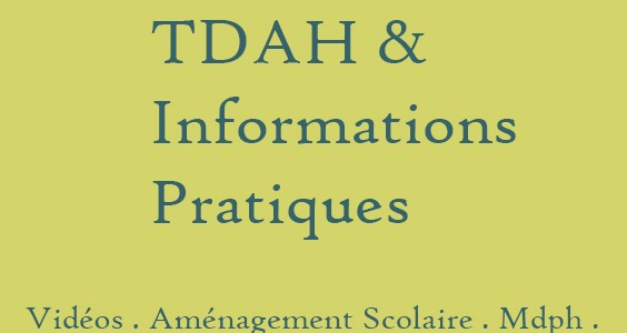 Déficit de l’attention avec ou sans Hyperactivité – TDAH – Informations pratiques